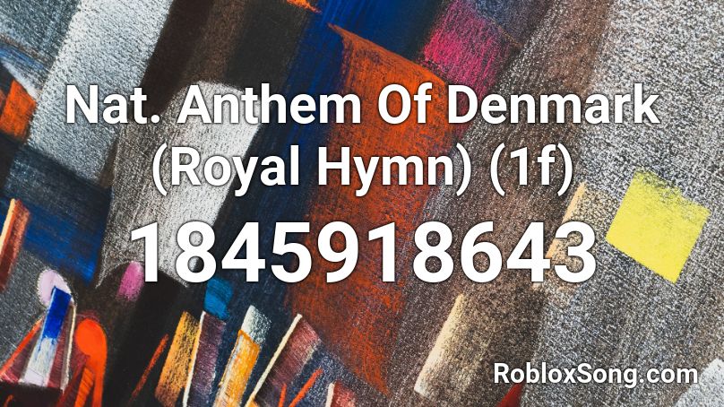 Nat. Anthem Of Denmark (Royal Hymn) (1f) Roblox ID