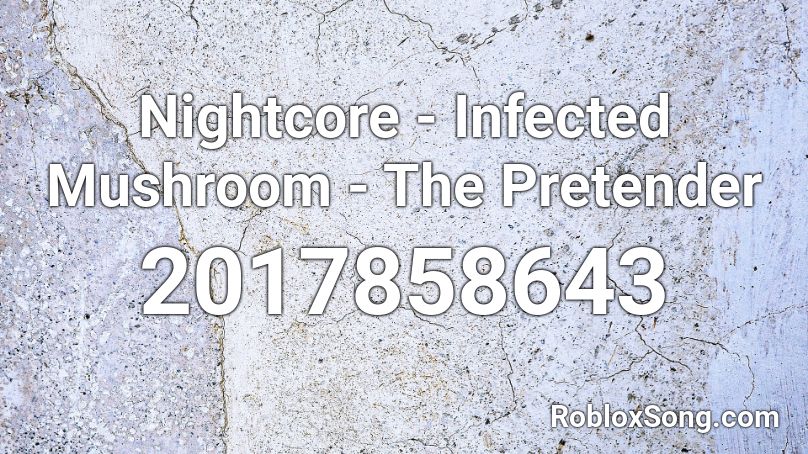 Nightcore - Infected Mushroom - The Pretender  Roblox ID