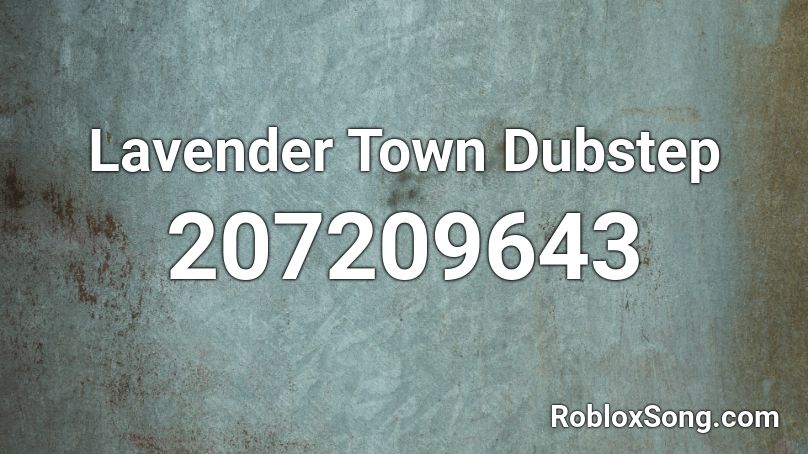 Lavender Town Dubstep Roblox ID