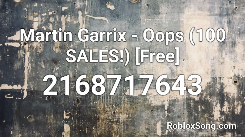 Martin Garrix - Oops (100+ SALES!) [Free] Roblox ID