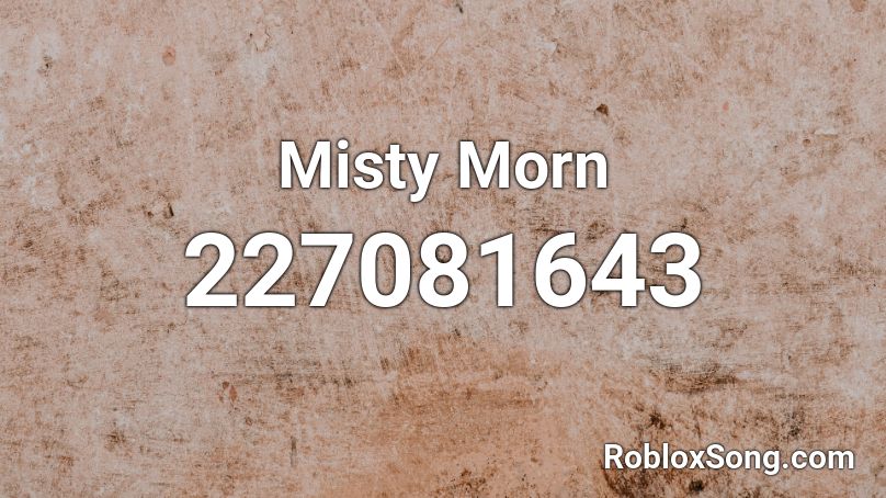 Misty Morn Roblox ID