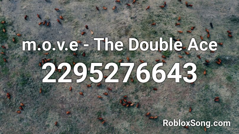 m.o.v.e - The Double Ace Roblox ID