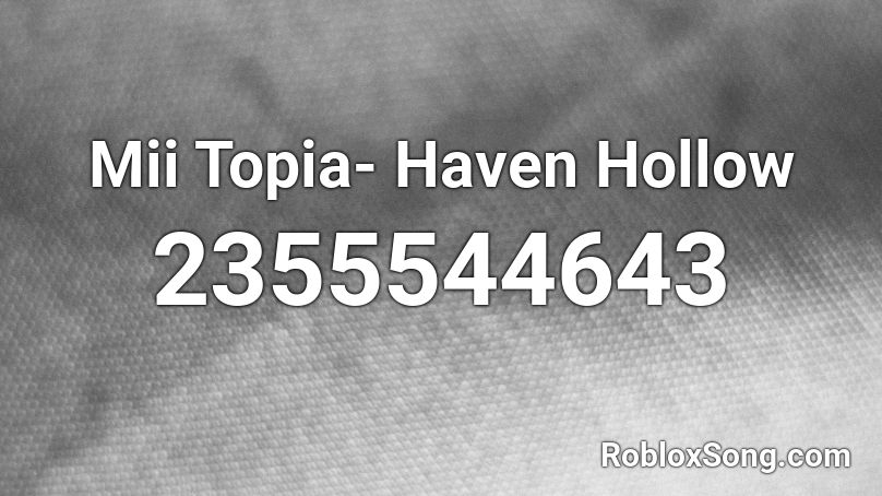 Miitopia Haven Hollow Roblox Id Roblox Music Codes - roblox jailbreak song codes despacito lyrics