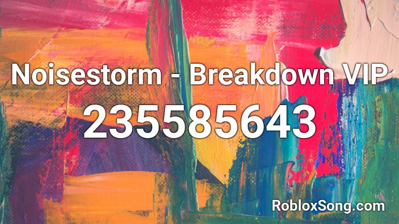 Noisestorm Breakdown Vip Roblox Id Roblox Music Codes - breakdown vip roblox code