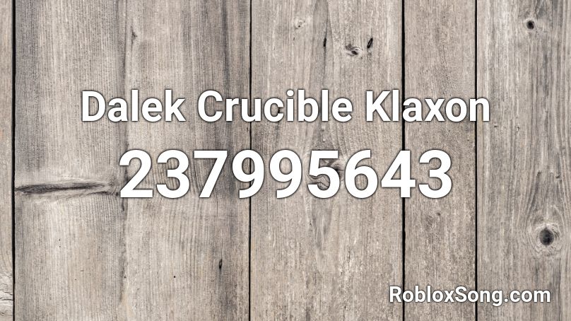 Dalek Crucible Klaxon Roblox ID