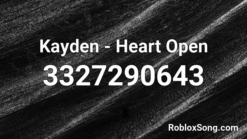 Kayden - Heart Open Roblox ID