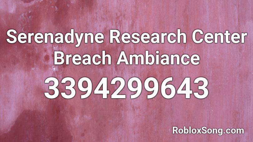 Serenadyne Research Center Breach Ambiance  Roblox ID