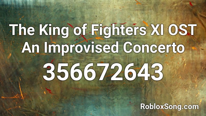 The King of Fighters XI OST An Improvised Concerto Roblox ID
