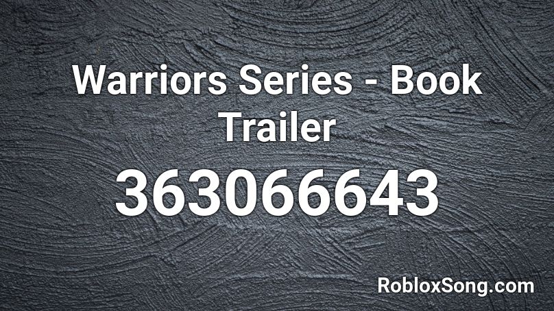 Warriors Series - Book Trailer Roblox ID