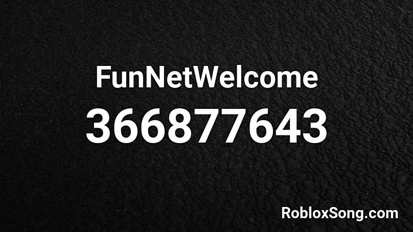 FunNetWelcome   Roblox ID