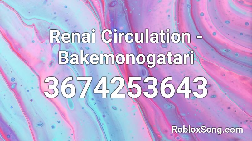Renai Circulation Bakemonogatari Roblox Id Roblox Music Codes - renai circulation roblox id
