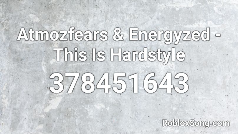 Atmozfears & Energyzed - This Is Hardstyle Roblox ID