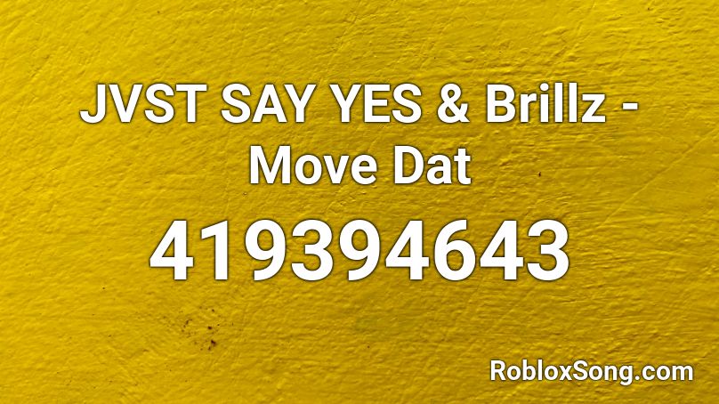 JVST SAY YES & Brillz - Move Dat Roblox ID