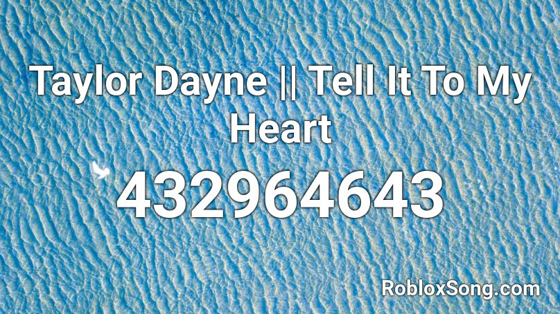 Taylor Dayne || Tell It To My Heart Roblox ID