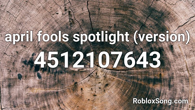 april fools spotlight (version) Roblox ID