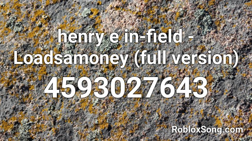 henry e in-field - Loadsamoney (full version) Roblox ID