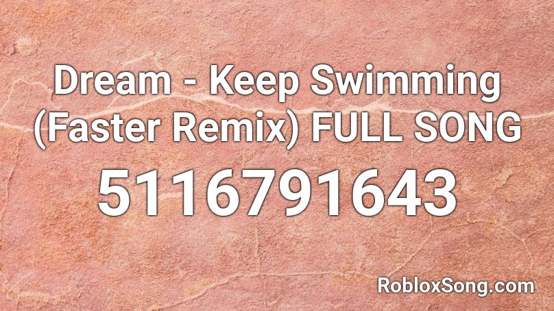 Dream - Keep Swimming (Faster Remix) FULL SONG Roblox ID