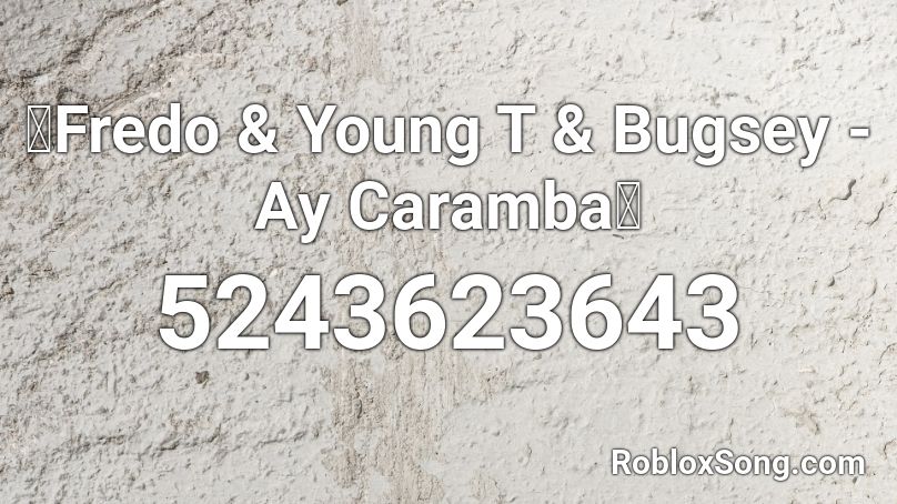 🔥Fredo & Young T & Bugsey - Ay Caramba🔥 Roblox ID