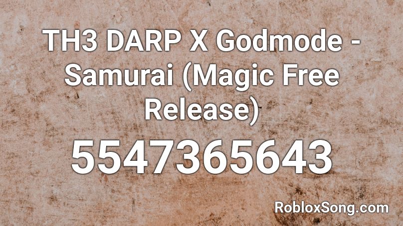 TH3 DARP X Godmode - Samurai (Magic Free Release) Roblox ID