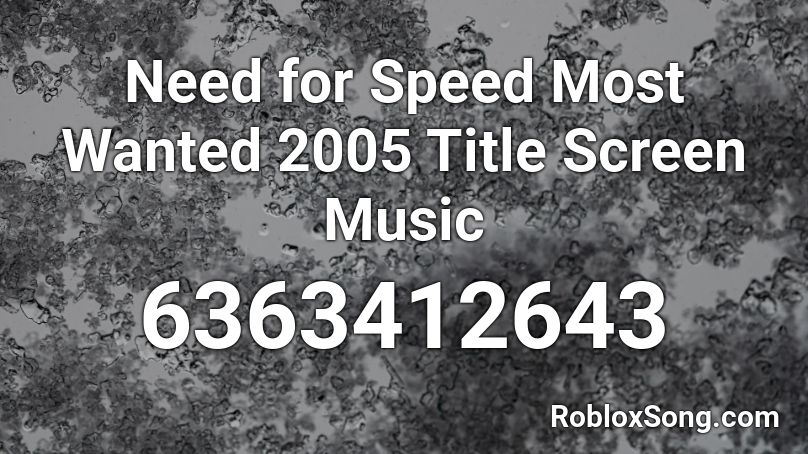 nfsmw 2005 Title Screen Music Roblox ID