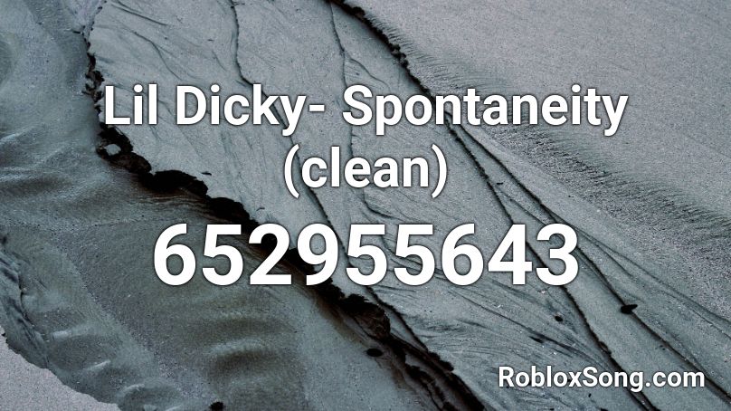 Lil Dicky- Spontaneity (clean) Roblox ID