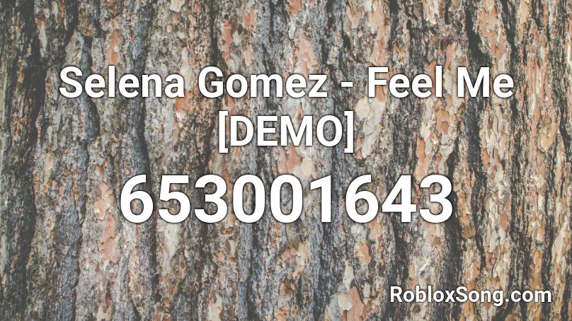 Selena Gomez - Feel Me [DEMO] Roblox ID