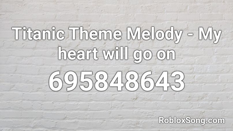 Titanic Theme Melody - My heart will go on Roblox ID