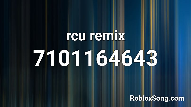 rcu remix Roblox ID