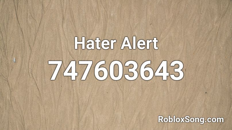 Hater Alert Roblox ID