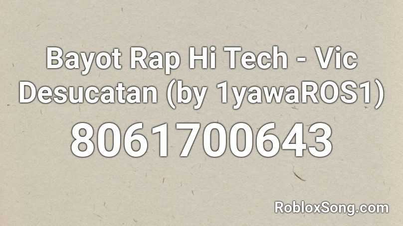 Bayot Rap Hi Tech - Vic Desucatan (by 1yawaROS1) Roblox ID