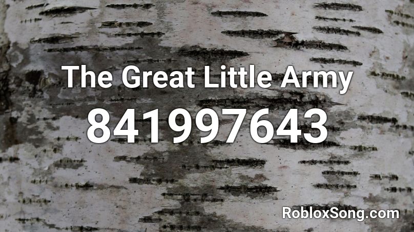 The Great Little Army Roblox ID