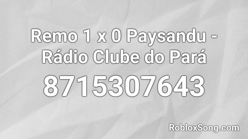 Remo 1  x  0 Paysandu - Rádio Clube do Pará  Roblox ID