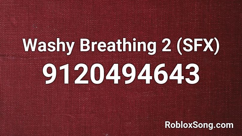 Washy Breathing 2 (SFX) Roblox ID