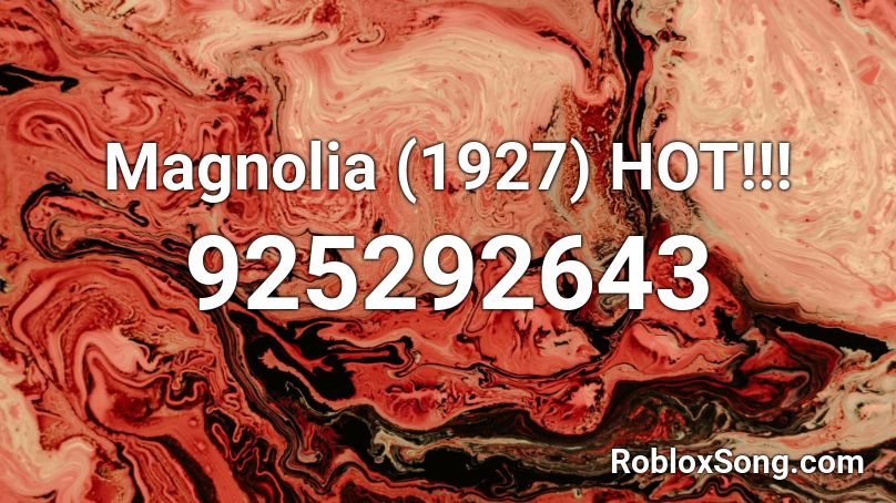Magnolia (1927) HOT!!! Roblox ID