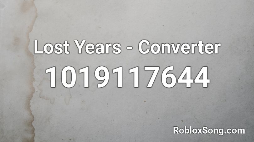 Lost Years - Converter Roblox ID