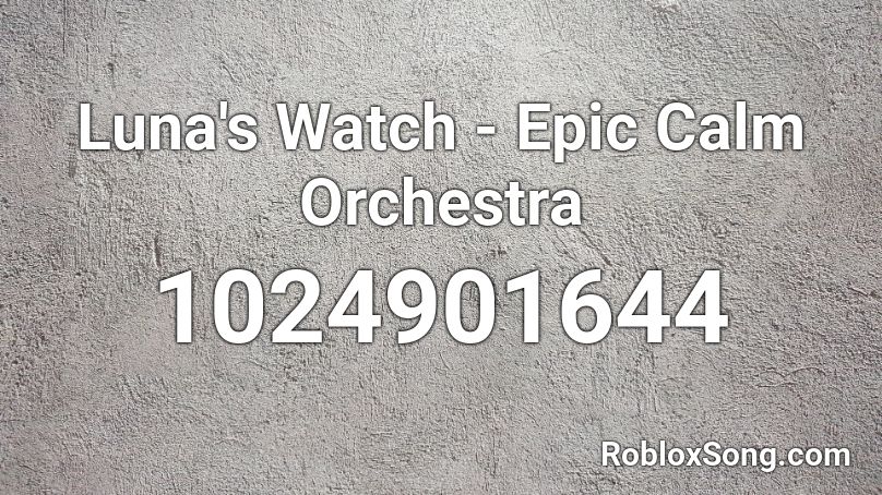 Luna's Watch - Epic Calm Orchestra Roblox ID