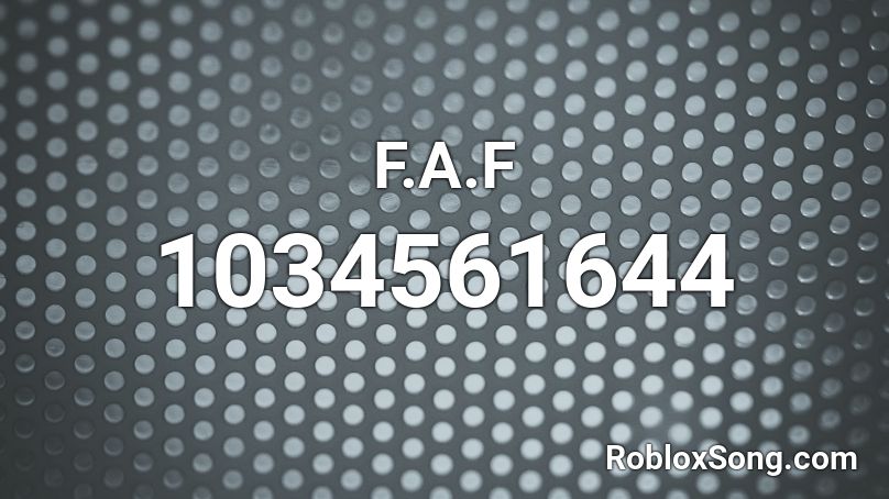 F.A.F Roblox ID