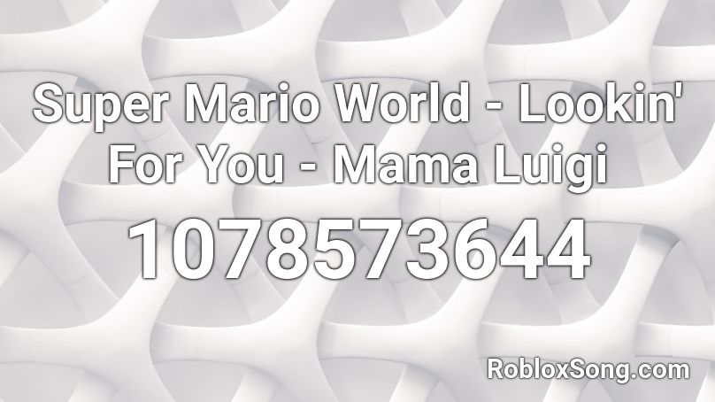 Super Mario World - Lookin' For You - Mama Luigi Roblox ID
