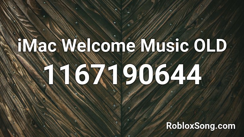 iMac Welcome Music OLD Roblox ID