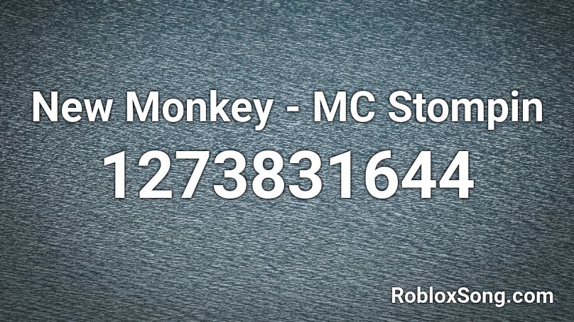 New Monkey - MC Stompin Roblox ID