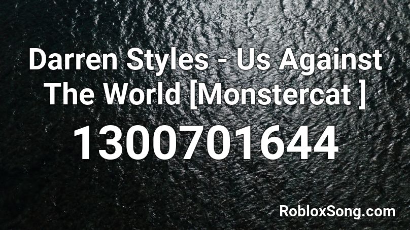 Darren Styles - Us Against The World [Monstercat ] Roblox ID