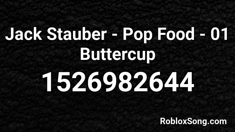 Jack Stauber - Pop Food - 01 Buttercup Roblox ID