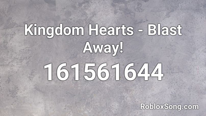 Kingdom Hearts - Blast Away! Roblox ID