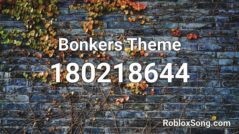 Bonkers Theme Roblox ID