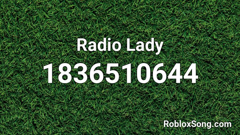 Radio Lady Roblox ID