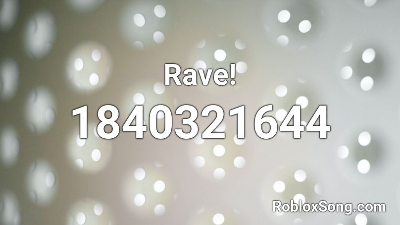 Rave! Roblox ID