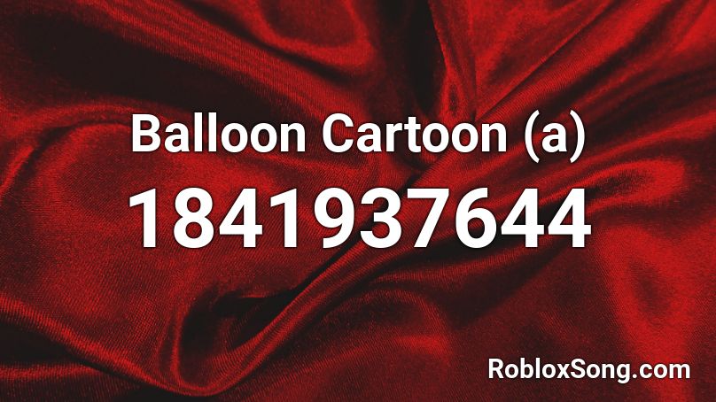 Balloon Cartoon (a) Roblox ID