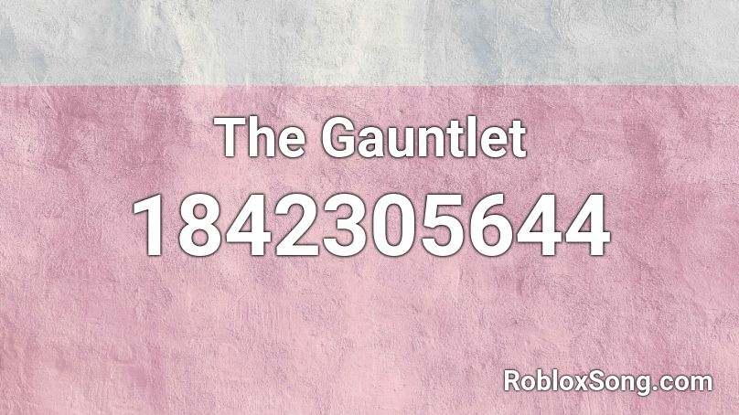 The Gauntlet Roblox ID