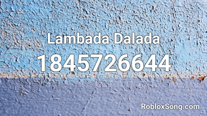 Lambada Dalada Roblox ID