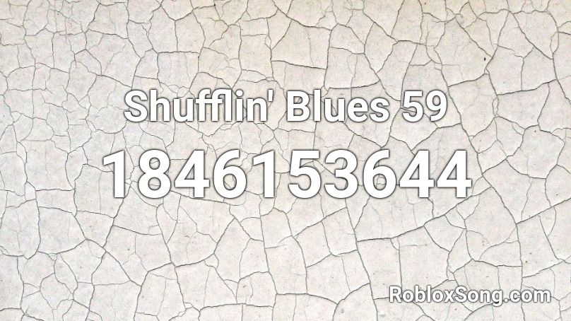 Shufflin' Blues 59 Roblox ID